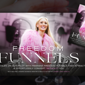 Freedom Funnels 3.0 by Leanne Lopez – Complete Guide to Building Profitable Funnels